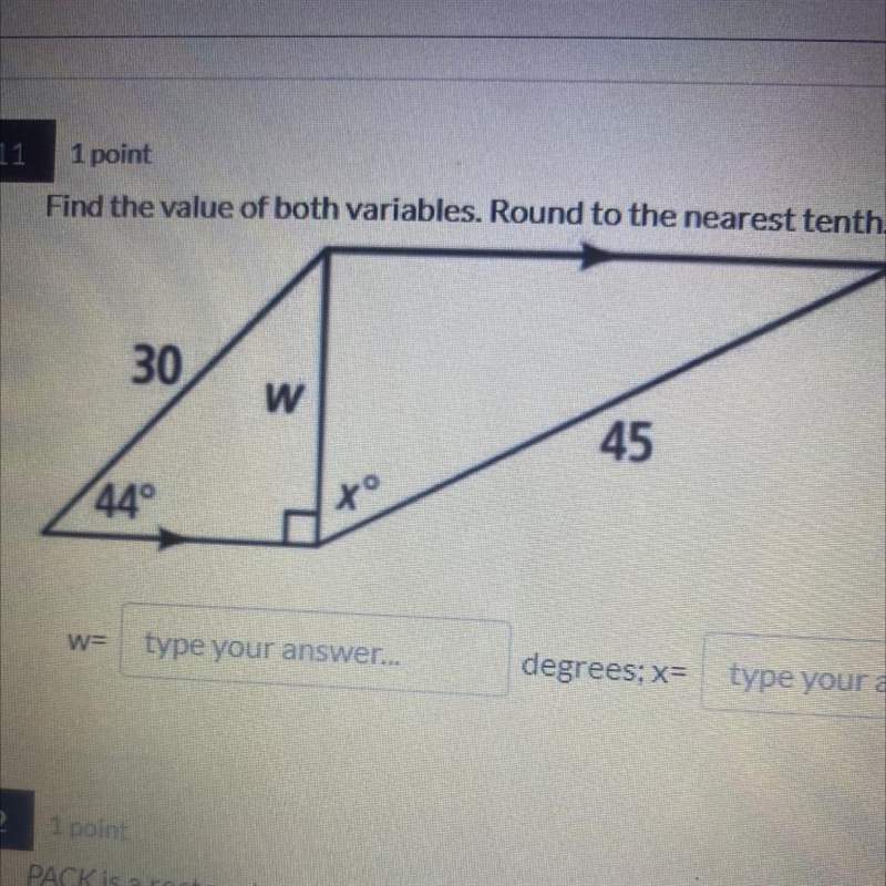 Find the value of both variables. Round to the nearest tenth. 30 w 45 44° to w= type-example-1