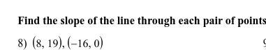 Find the slope of the line throgh each pair of points-example-1