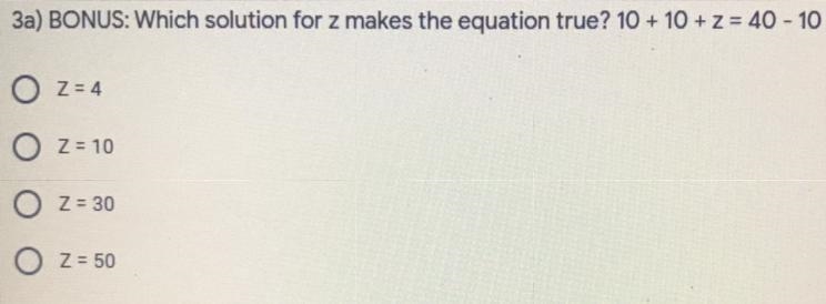 Which solution for z makes the equation true?? 10+10+z=40=10 (pls explain why. Thanks-example-1