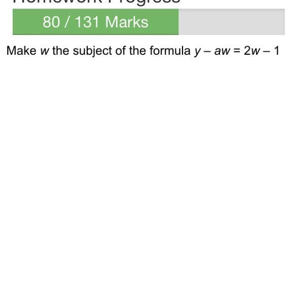 Make W the subject of the formula. y-aw=2w-1 Please help.-example-1