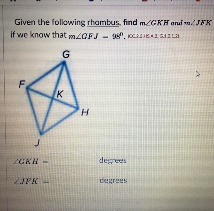 Given that the following rhombus, find m∠GKH and m∠JFK if we know that m∠GFJ = 98°-example-1