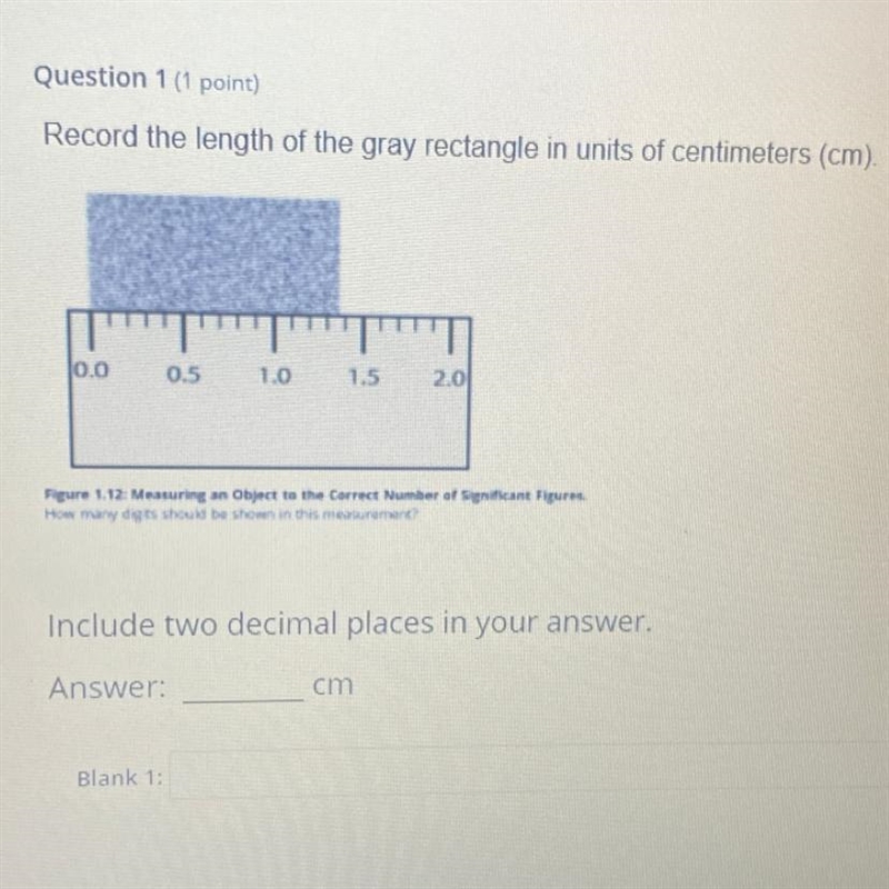 Record the length of the gray rectangle in units of centimeters?!-example-1