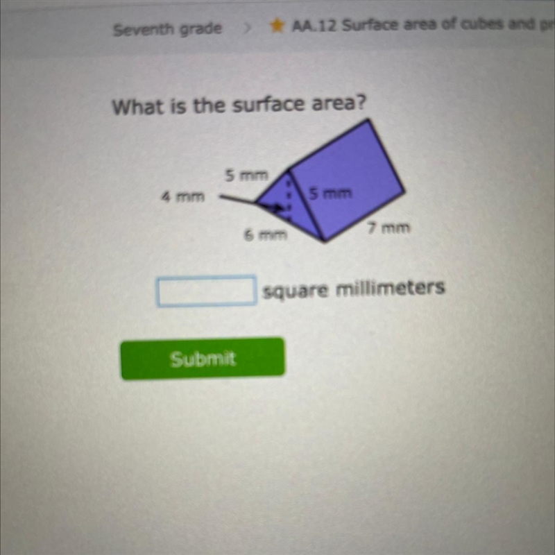 What is the surface area? 5 mm 4 mm 5 mm 6 mm 7 mm square millimeters-example-1