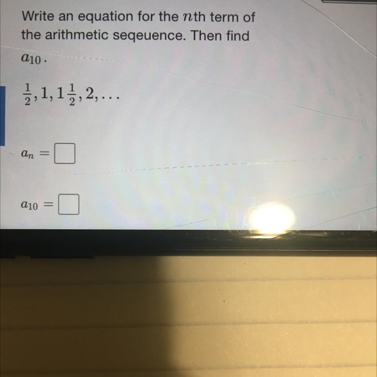 Write an equation for the nth term of the arithmetic seqeuence. Then find a10 Need-example-1