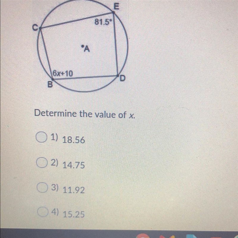 E 81.59 A 6x+10 B D Determine the value of x. 1) 18.56 2) 14.75 3) 11.92 4) 15.25-example-1