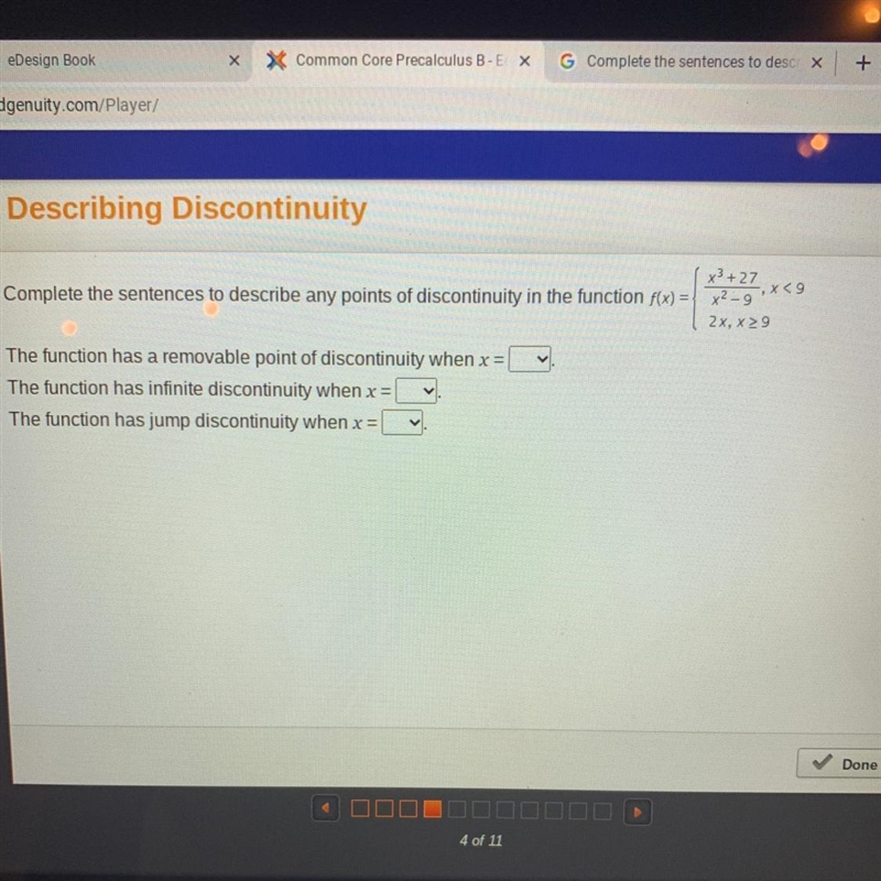 The function has a removable point of discontinuity when x = The function has infinite-example-1