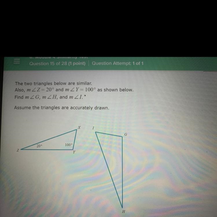 The two triangles below are similar. Also, m Z=20° and m Y= 100° as shown below. Find-example-1