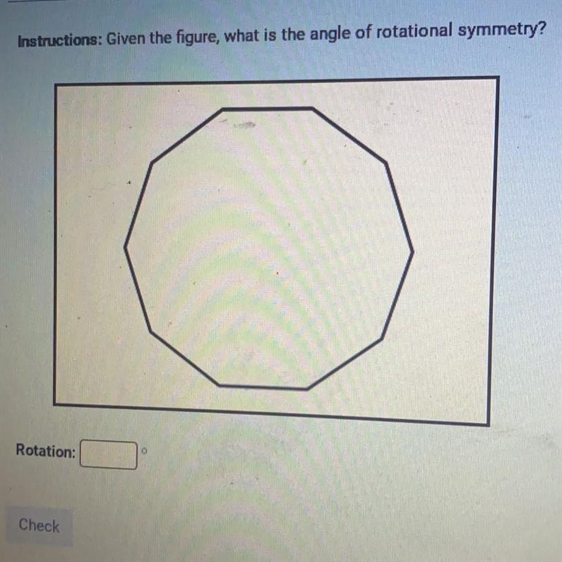 Instructions: Given the figure, what is the angle of rotational symmetry? Rotation-example-1