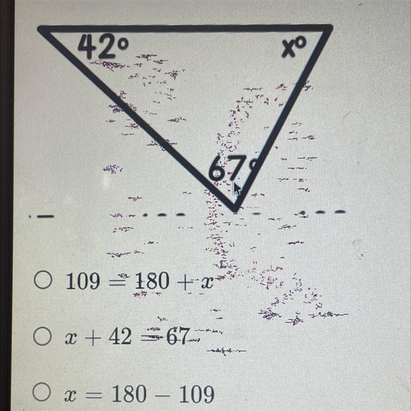 Which equation can be used to find the value of x? 109=180 x+42=67 x=180-109 42+67-x-example-1