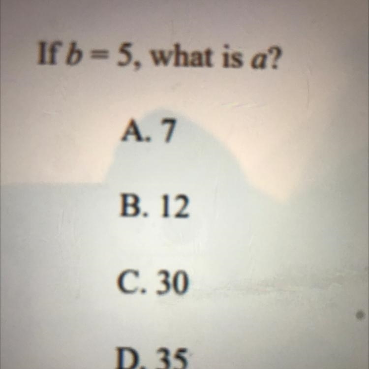 Look at the equation below a=7b If b=5, what is a?-example-1