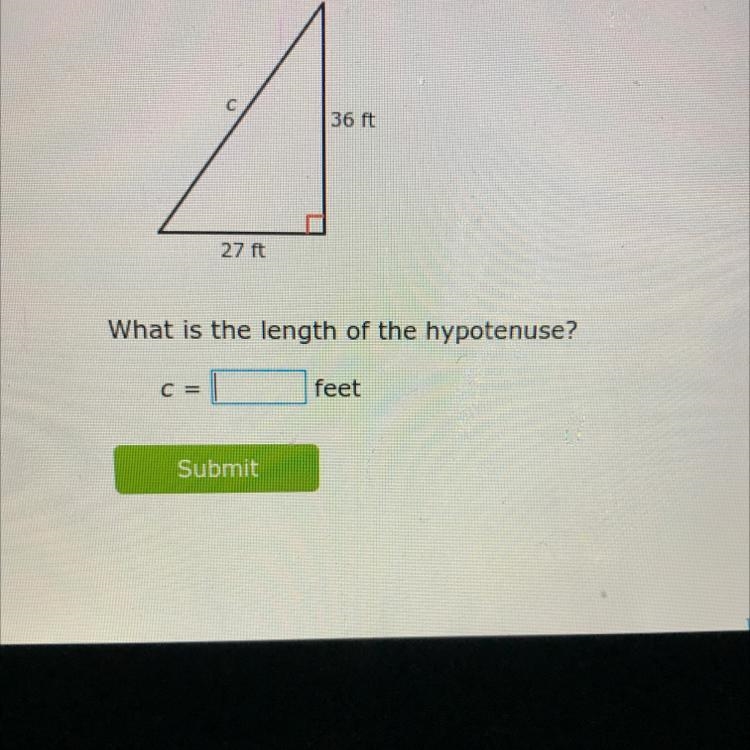 36 ft 27 ft What is the length of the hypotenuse? C feet-example-1