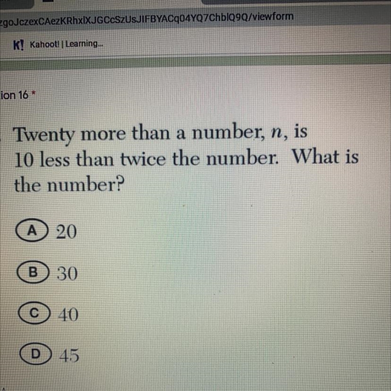 Question 16 16. Twenty more than a number, n, is 10 less than twice the number. What-example-1