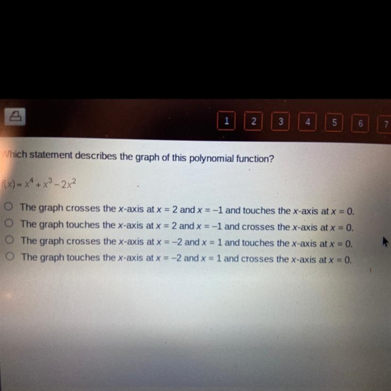 Which statement describes the graph of this polynomial function? f(x)= x4+ x3 - 2x-example-1