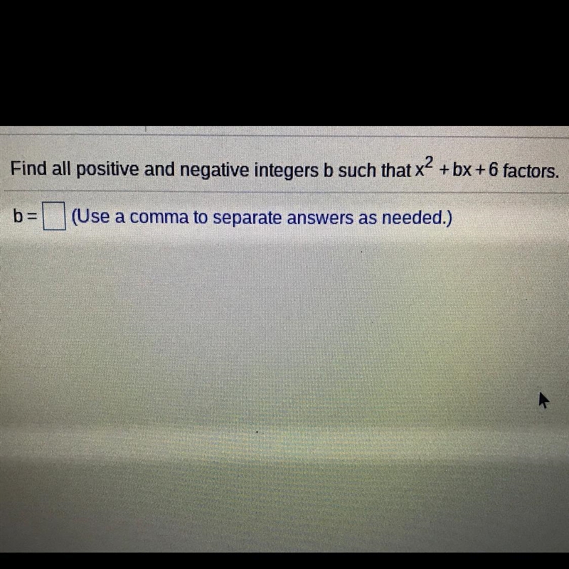 Find all positive and negative integers b such that x2 +bx+6 factors-example-1