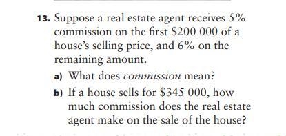 13. Suppose a real estate agent receives 5% commission on the fi rst $200 000 of a-example-1