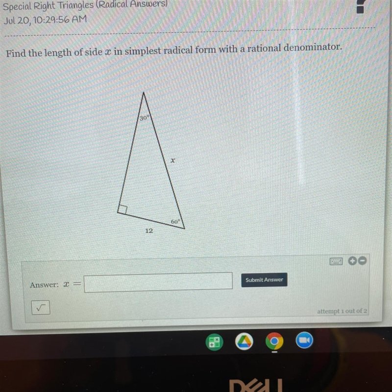 Find the length of side x in simplest radical form with a rational denominator. 60° 12 Submit-example-1