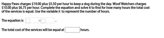 Happy Paws charges $19.00 plus $5.50 per hour to keep a dog during the day. Woof Watchers-example-1