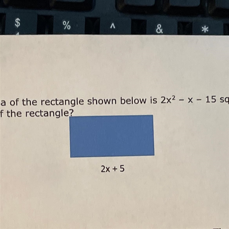 13. The area of the rectangle shown below is 2x2 - x - 15 square units. What is the-example-1