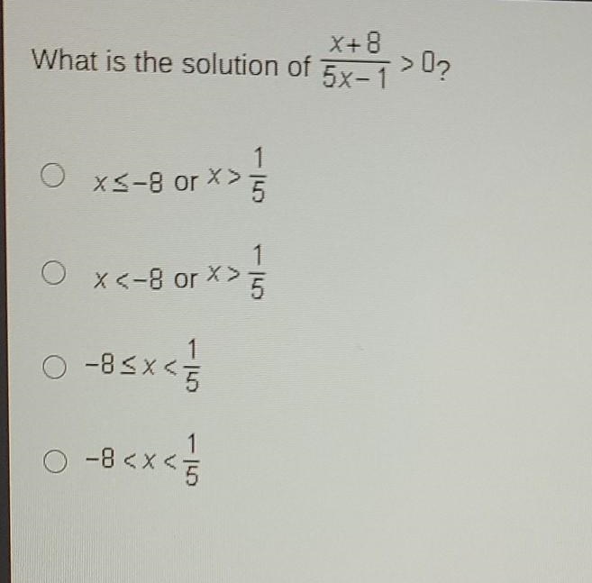 pls help I'm so confused X+8 What is the solution of 5x-1 > O? O x5-8 or X> 5 1 0x-example-1