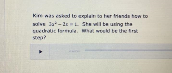 Kim was asked to explain to her friends how to solve 3x? - 2x = 1. She will be using-example-1