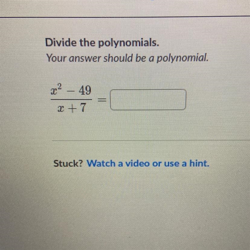 Divide the polynomials. Your answer should be a polynomial. 22 49 x +7-example-1