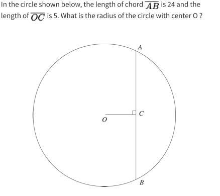 In the circle shown below, The length of chord AB is 24 and the length of OC is 5. What-example-1