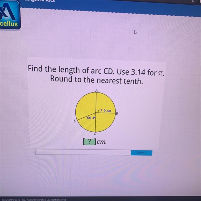 Find the length of arc CD. Use 3.14 for . Round to the nearest tenth. 5 7.9 cm 66.49 [ ? ]cm-example-1