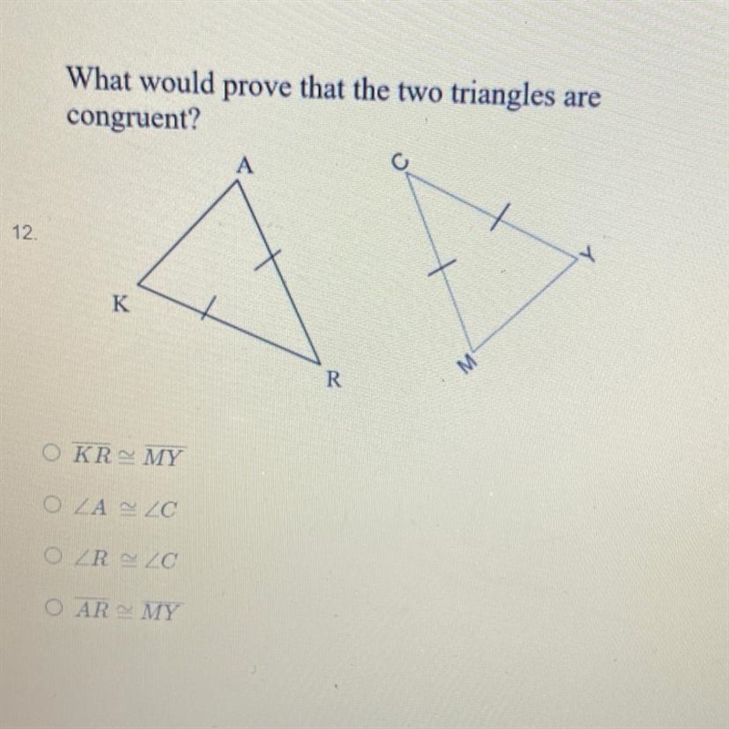 What would prove that the two triangles are congruent?-example-1