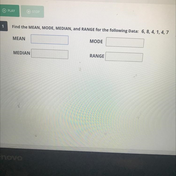 Find the MEAN, MODE, MEDIAN, and RANGE for the following Data: 6, 8,4, 1,4,7-example-1