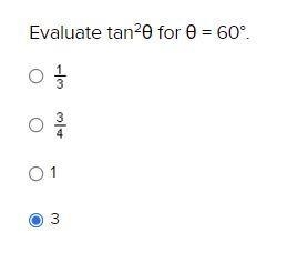 PLEASE HELP: Evaluate tan^2θ for θ = 60° 1/3 3/4 1 3-example-1