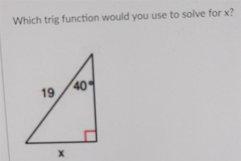 Which trig function would you use to solve for x? A.) No answer text provided. B.) tan-example-1