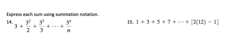 (50 POINTS) Express each sum using summation notation. 14. 3 + 3^2/2 + 3^3/3 ... + 3^n-example-1