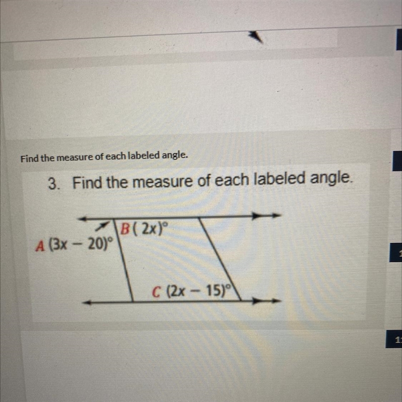 Find the measure of each labeled angle A(3x-20) B(2x) C (2x-15)-example-1