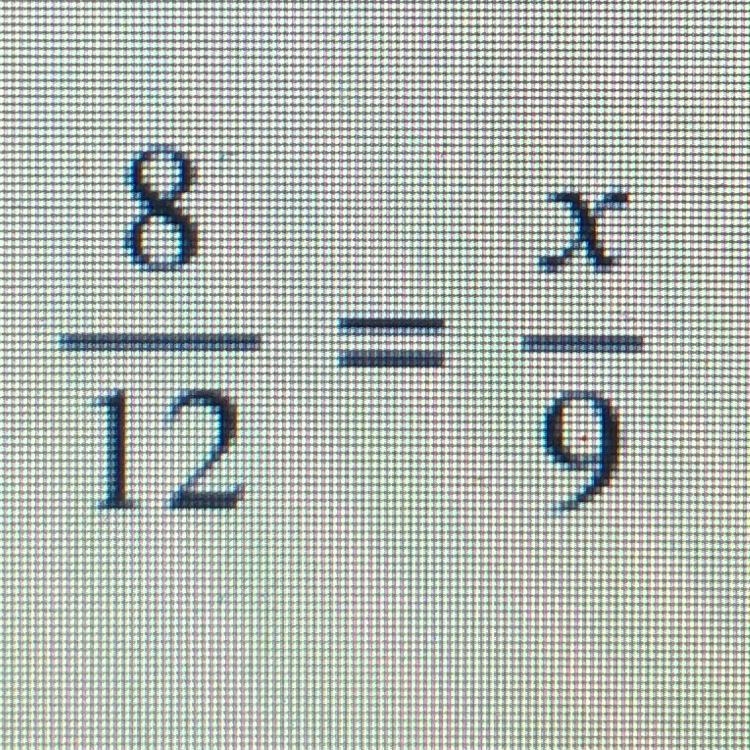 WORTH 50 POINTS | Which is equivalent to 8/12 = x/9-example-1