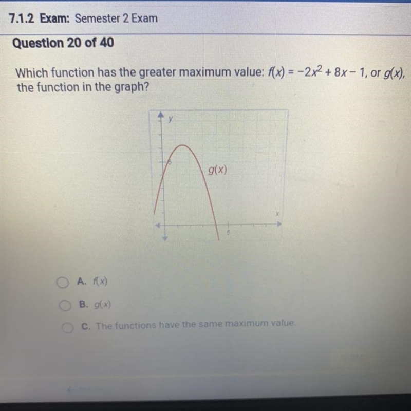 Which function has the greater maximum value: f(x) = -2x2 + 8x-1, or g(x), the function-example-1