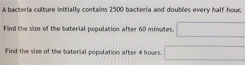 About Carrier culture initially contains 2500 bacteria and doubles every half hour-example-1