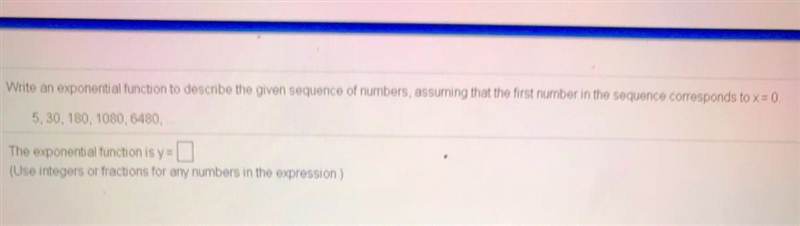 Write an exponential function to describe the given sequence of numbers, assuming-example-1