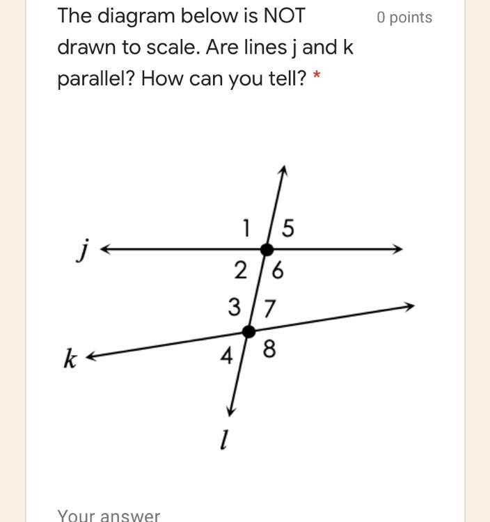 The diagram below is NOT drawn to scale. Are lines j and k parallel? How can you tell-example-1