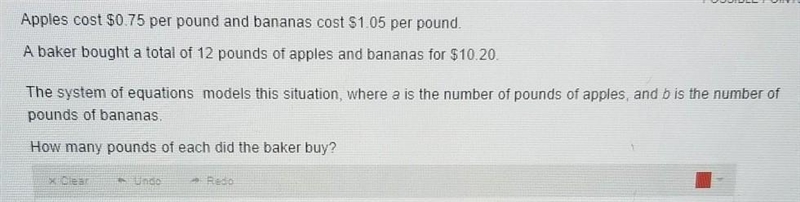 Apples cost $0.75 per pound and bananas cost $1.05 per pound a baker bought a total-example-1