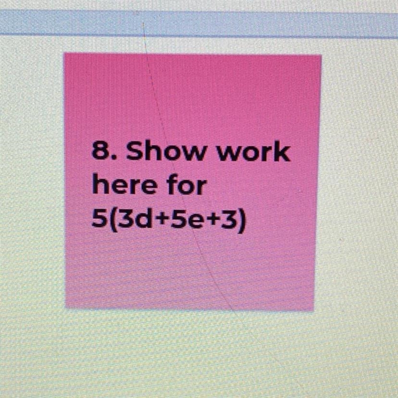 8. Show work here for 5(3d+5e+3)-example-1