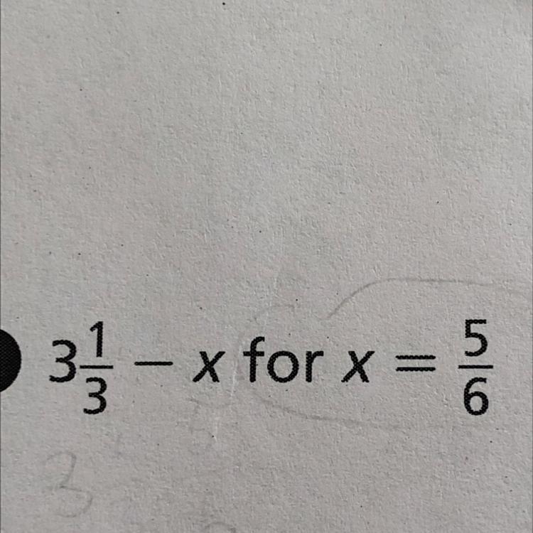 3 1/3 - x for x = 5/6-example-1