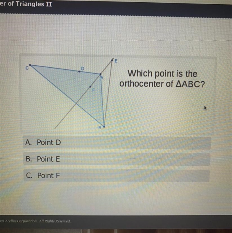 D Which point is the orthocenter of AABC? A. Point D B. Point E C. Point F-example-1