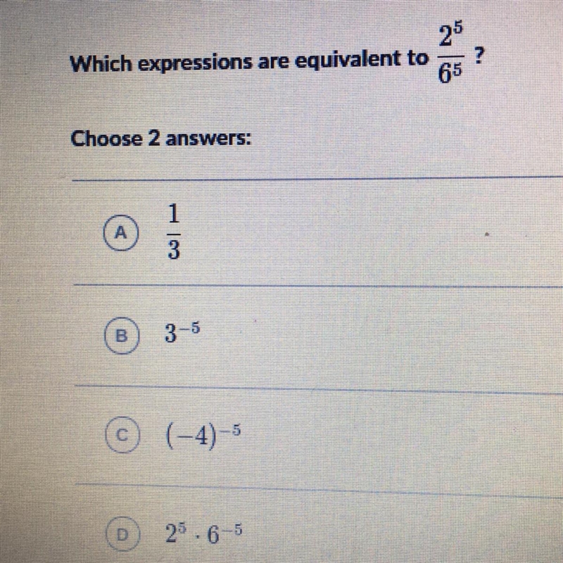 PLEASE HELP/LAST CHANCE TO GET A GOOD GRADE Which expressions are equivalent to 2^5/6^5?-example-1