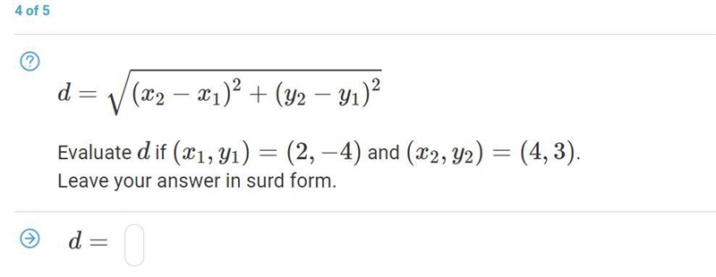 D = √ ( x 2 − x 1 ) 2 + ( y 2 − y 1 ) 2 Evaluate d if ( x 1 , y 1 ) = ( 2 , − 4 ) and-example-1