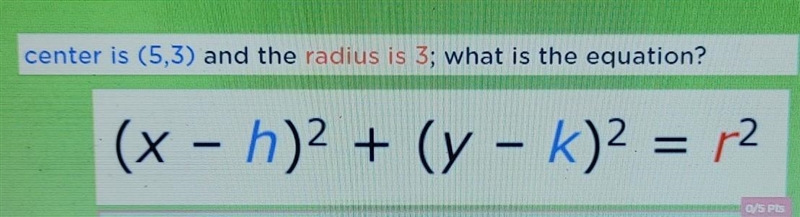 Center is (5,3) and the radius is 3; what is the equation? (x - h)^2 + (y - k)^2 = r-example-1