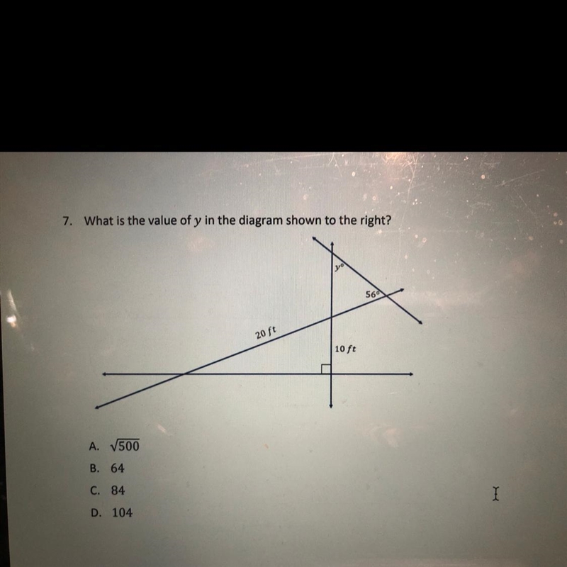 7. What is the value of y in the diagram shown to the right? A 22.36068 B. 64 C. 84 D-example-1