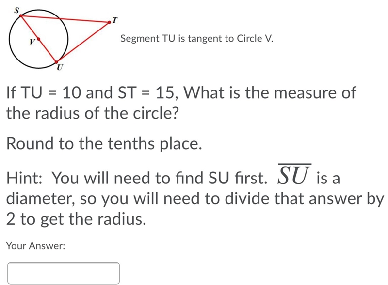 I need help ASAP. If TU=10 and ST=15, What is the measure of the radius of the circle-example-1