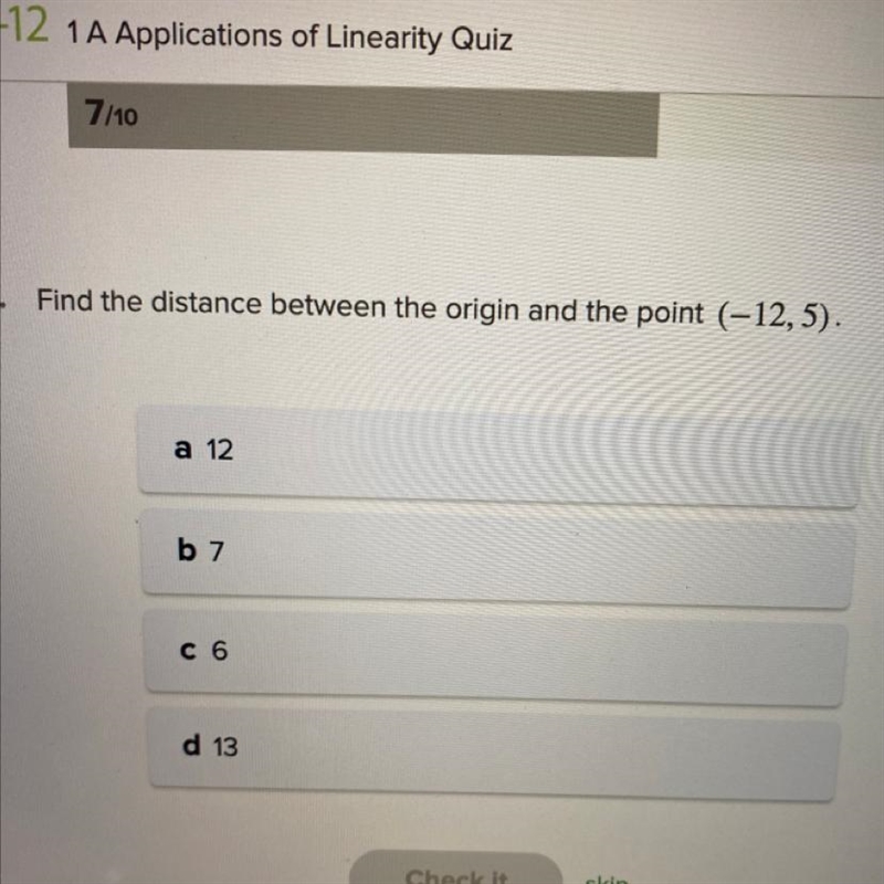 Find the distance between the origin and the point (-12,5). A. 12 B. 7 C. 6 D. 13-example-1