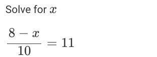 Solve X 8-x/10=11 please help me-example-1