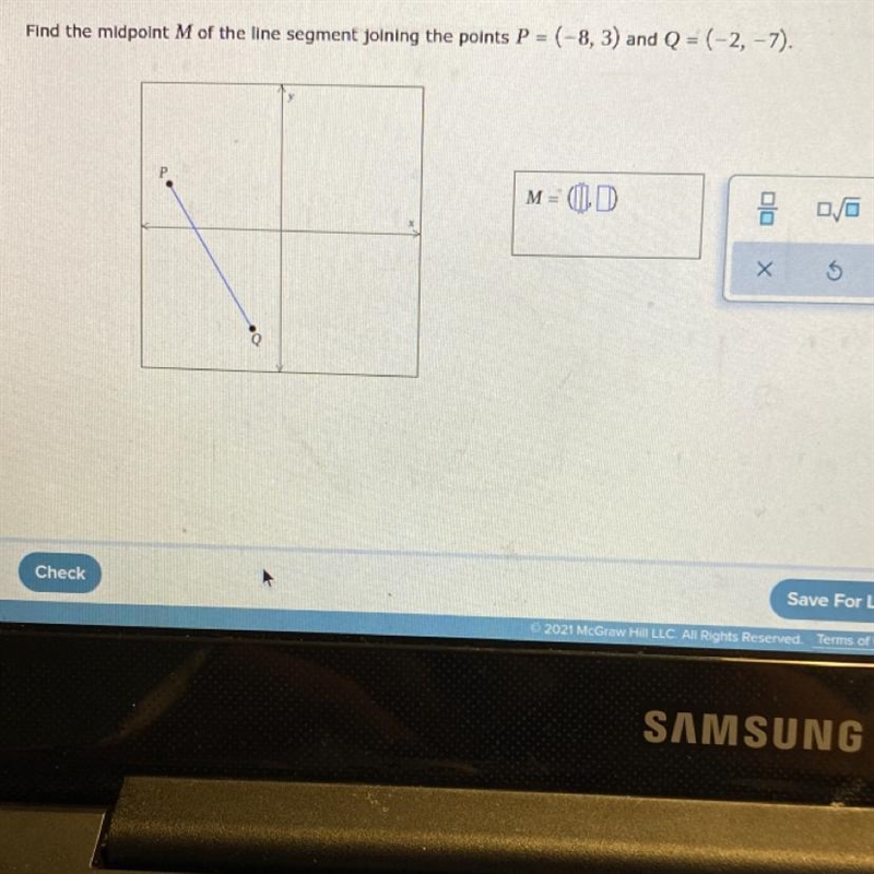 Find the midpoint M of the line segment joining the points P = (-8, 3) and Q = (-2, -7).-example-1